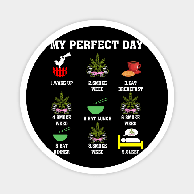 My Perfect Day Wake Up Smoke Weed Magnet by celestewilliey